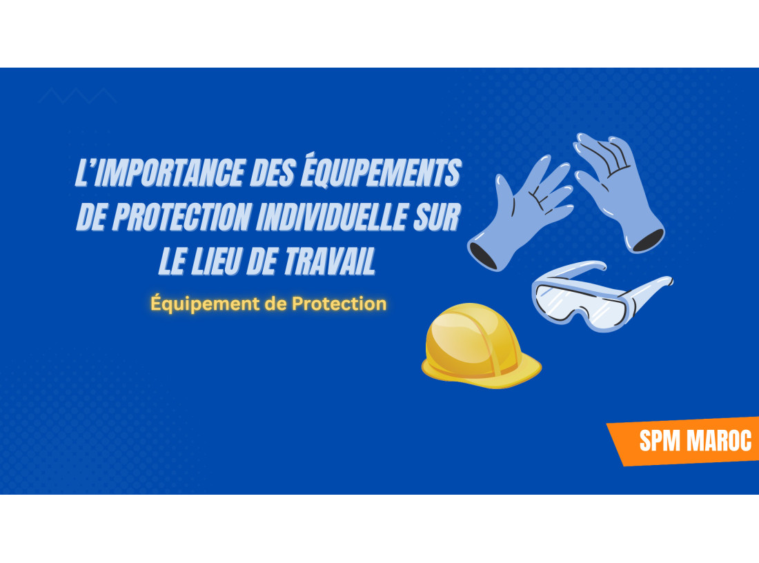 L'Importance des équipements de protection individuelle - SPM